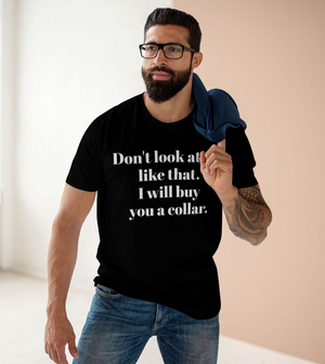 Don't Look At Me Like That, Collar T-Shirt