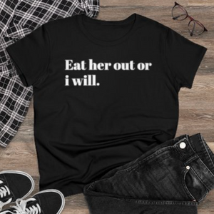 Eat her out or i will.