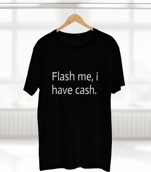 Flash me, I have cash.