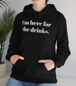 I'm here for the drinks Hoody