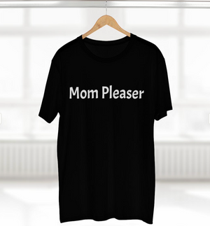 Mom Pleaser T-Shirt